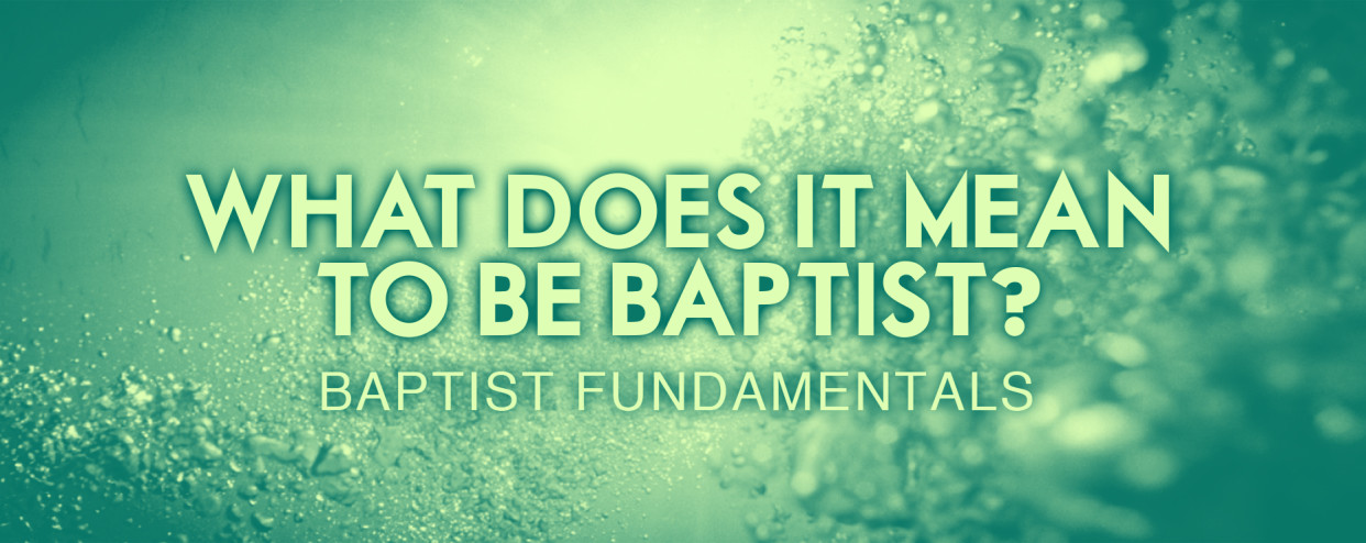 What Does It Mean To Be Baptist?