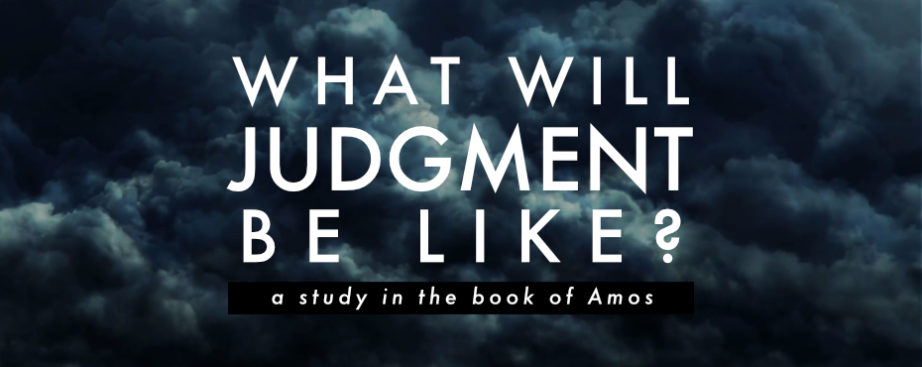 What Will Judgment Be Like? (Amos)