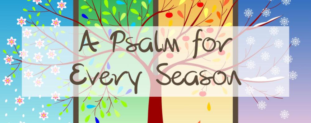 A Psalm for Every Season