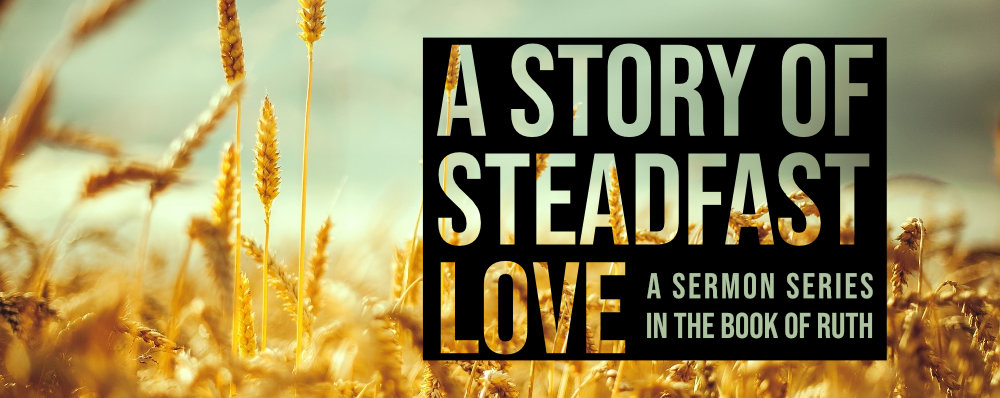 A Story of Steadfast Love (Ruth)