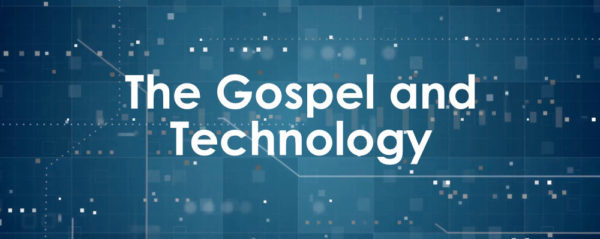 The Gospel and Technology - Week 1 Image