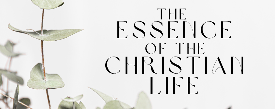 The Essence of the Christian Life