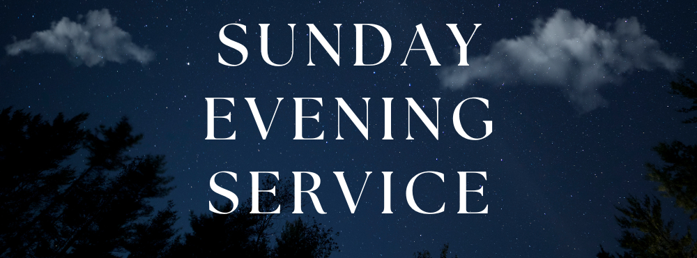 Sunday Evening Services